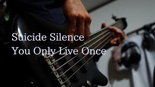 Suicide Silence You Only Live Once【Basscover】 [upl. by Bayard]