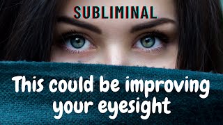 SUBLIMINAL IMPROVE YOUR EYESIGHT [upl. by Aihtela]