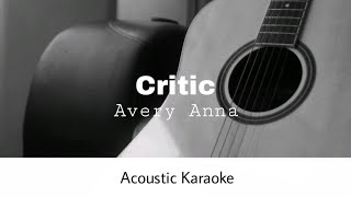 Avery Anna  Critic Acoustic Karaoke [upl. by Dusen38]