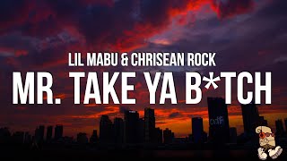 Lil Mabu amp CHRISEAN ROCK  MR TAKE YA BTCH Lyrics [upl. by Rica]