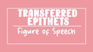 Transferred Epithets  Figure of Speech [upl. by Claiborne]