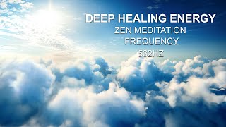 532 Hz DEEP HEALING ENERGY  Zen Meditation Frequency  Ancient Angelic Sleep Frequency [upl. by Jona]