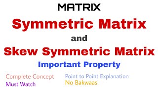 29 Property of Symmetric and Skew Symmetric Matrix  Complete Concept  Very Important [upl. by Starla]