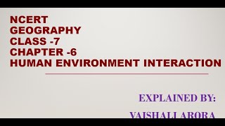 Acknowfy NCERTCBSE Geography Class 7Chapter 6 Human Environment Interaction By Vaishali Arora [upl. by Jacobs]