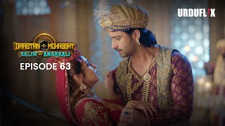 DastaanEMohabbat Salim Anarkali Episode 63 Romantic Drama Serial  Latest Drama 2024 [upl. by Yensehc]