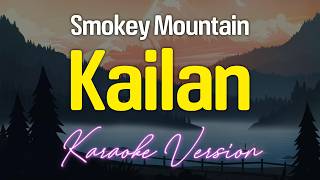 KAILAN  Smokey Mountain KARAOKE Version [upl. by Mell]