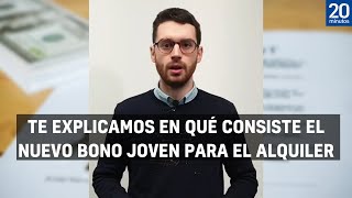 Te explicamos en qué consiste el nuevo bono joven para el alquiler [upl. by Haibot]