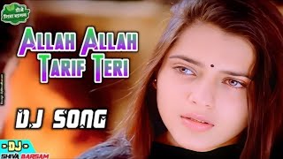 Allah Allah Tarif Teri  Dj Song  Romantic Hindi Love Song  Dj Shiva Barsam [upl. by Oneill]