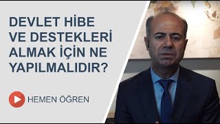 Devlet Hibe ve Destekleri Almak için Ne Yapılmalıdır [upl. by Pattison]