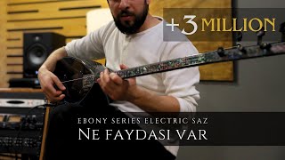 Ne Faydası Var  Ebony Series Electric Saz  Erasaz [upl. by Fredericka]