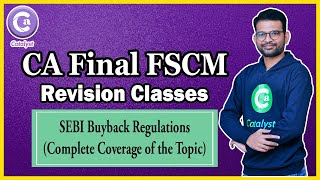 CA Final FSCM  FSCM Revision Classes  SEBI Buyback Regulations  CA Final Elective Paper [upl. by Eupheemia]