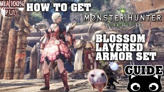 How to get Blossom Layered Armor Set  Monster Hunter WorldGUIDE [upl. by Yhtnomit111]