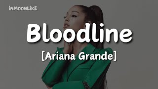 Ariana Grande  Bloodline Lyrics [upl. by Nowad]