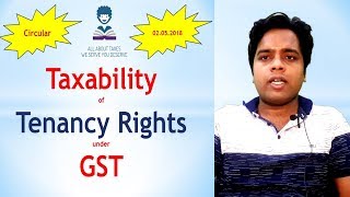 TAXABILITY OF TENANCY RIGHTS UNDER GST  GST CIRCULAR  CA MANOJ GUPTA [upl. by Dennet]