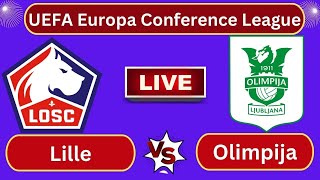 Live Lille vs NK Olimpija Ljubljana  UEFA Europa Conference LeagueGroup 1Round 1  Football Live [upl. by Einahpts330]