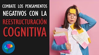 La técnica de la reestructuración cognitiva para afrontar pensamientos negativos [upl. by Imac]