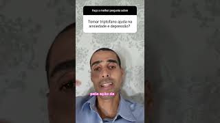 não tome TRIPTOFANO sem ver esse vídeo BENEFÍCIOS psiquiatra triptofano psiquiatria dicas [upl. by Nnywg302]