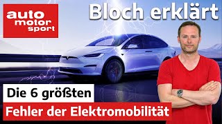 6 Fehler die die Elektromobilität definitiv NICHT machen sollte  Bloch erklärt 145  ams [upl. by Enneirdna537]