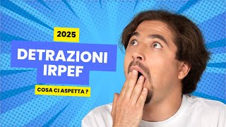 Detrazioni Irpef 2025 cosa ci aspetta  irpef news [upl. by Ihskaneem407]