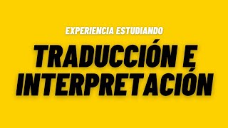 Estudiar TRADUCCIÓN e INTERPRETACIÓN  Experiencia estudiando traducción e interpretación [upl. by Menashem]