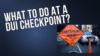 What to Do at a DUI Checkpoint [upl. by Aitnecserc]