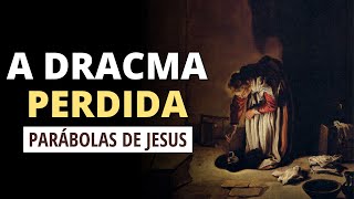 O SIGNIFICADO DA PARÁBOLA DA DRACMA PERDIDA  ESTUDO E EXPLICAÇÃO [upl. by Amlev]