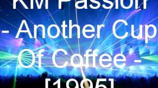 KM Passion  Another Cup Of Coffee [upl. by Ynaffet734]