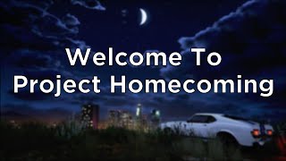 Welcome To Project Homecoming [upl. by Lenrow532]