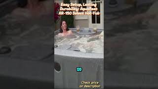 Easy Setup Lasting Durability AquaRest AR150 Select Hot Tub hottubreview shorts [upl. by Pulling]