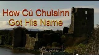 How Cú Chulainn Got His Name  A Legend from Ancient Ireland [upl. by Mufinella]