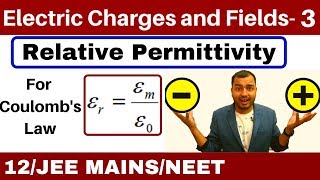 Electric Charges and Fields 03  Permittivity and Relative Permittivity For Coulombss Law [upl. by Elena113]