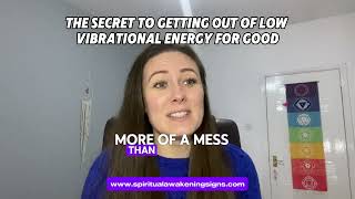 The Secret to Getting Out of Low Vibrational Energy For Good [upl. by Emyaj737]