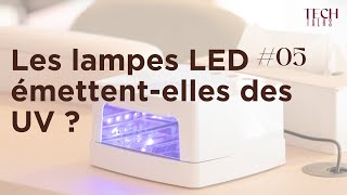 TECH TALK  Les lampes LED émettentelles des UV [upl. by Oinafipe]