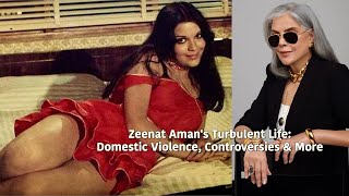 Zeenat Amans Turbulent Life Domestic Violence Controversies amp More  zeenataman [upl. by Cedell]