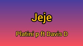 Platini p  Jeje ft Davis D Lyrics video [upl. by Yerag17]