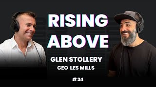 Rising Above w Glen Stollery  CEO Les Mills [upl. by Moyra613]