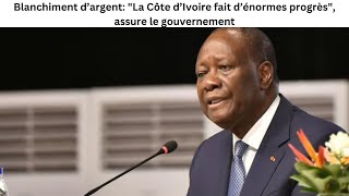 Blanchiment d’argent Épinglé par le gendarme mondial GAFI le gouvernement ivoirien réagit [upl. by Idna]