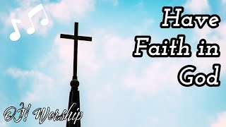 Have Faith in God  Christian Hymn with Lyrics  Daily Worship [upl. by Kinnie]