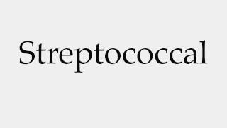 How to Pronounce Streptococcal [upl. by Gittle]