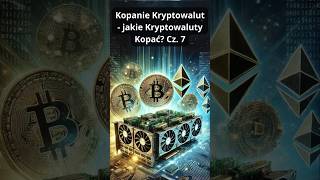 Kopanie Kryptowalut  jakie Kryptowaluty Kopać Cz 7 Kopalniekrypto kopaniekryptowalut [upl. by Kieryt13]