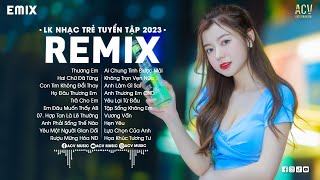 LK NHẠC TRẺ REMIX 2023 HAY NHẤT HIỆN NAY  EDM TikTok Hay 2023  Nhạc Trẻ Remix 2023 Gây Nghiện [upl. by Gibson]