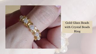 How to Create the Gold Glass Beads with Clear Crystal Beads Ring DIY BEADS HANDMADE [upl. by Nileuqay]