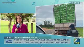 Motorista que levava carga de frango é assaltado e caminhão é encontrado na fronteira com Paraguai [upl. by Selinda583]