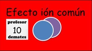 Ion común solubilidad ejercicios explicación del efecto [upl. by Kries]