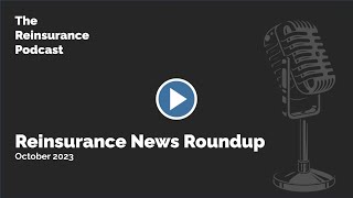 Reinsurance News Roundup  October 2023 [upl. by Leaper945]