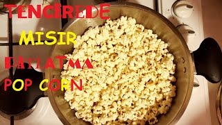 Tencerde Mısır Patlatma  Pop Corn  Pratik bilgiler [upl. by Adelaja366]