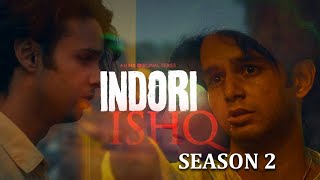 Indori Ishq Season 2 Release date  Indori IshqSeason 2 Update  Indori Ishq Season 2 Kab Aayega [upl. by Whiffen]