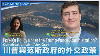 Foreign Policy under the TrumpVance Administration Conversation with Alex Gray [upl. by Kylen182]