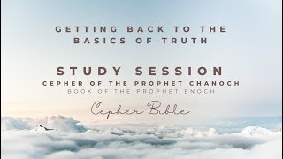 Getting Back to the Basics of Truth Cepher of the Prophet Chanoch [upl. by Oribella]