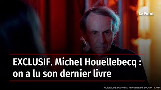 EXCLUSIF Michel Houellebecq  on a lu son dernier livre [upl. by Edylc]